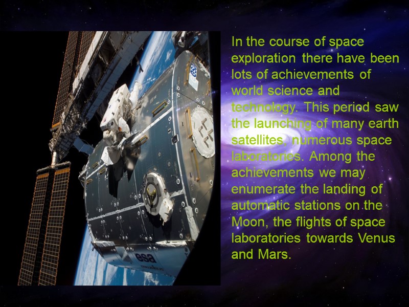 In the course of space exploration there have been lots of achievements of world
